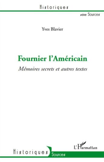 Couverture du livre « Fournier l'Américain ; mémoires secrets et autres textes » de Yves Blavier aux éditions L'harmattan