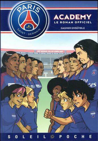 Couverture du livre « Paris Saint-Germain Academy ; le roman offciel T.6 ; gagner ensemble » de Mathieu Mariolle et Perdrolle et Cecile Beaucourt et Bento aux éditions Soleil