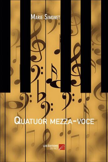 Couverture du livre « Quatuor mezza-voce » de Marie Simonet aux éditions Editions Du Net