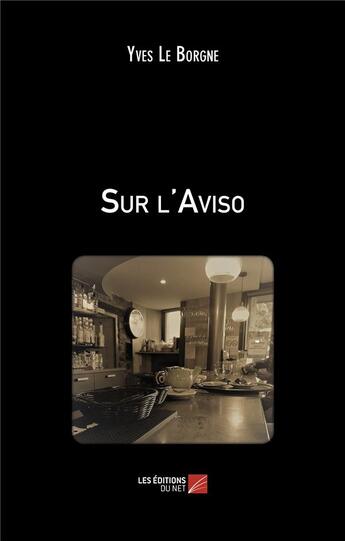 Couverture du livre « Sur l'aviso » de Yves Le Borgne aux éditions Editions Du Net