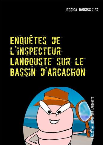 Couverture du livre « L'inspecteur Langouste t.1 ; enquêtes de l'inspecteur Langouste sur le bassin d'Arcachon » de Jessica Bourcillier aux éditions Books On Demand