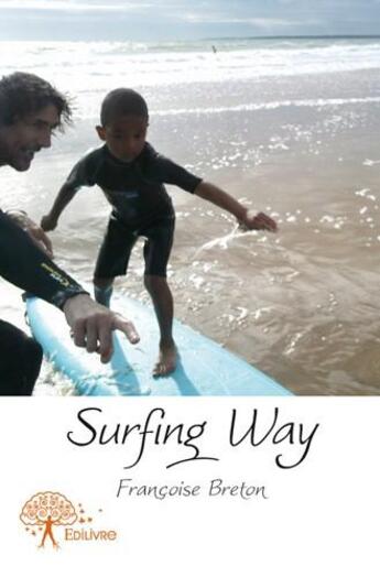 Couverture du livre « Surfing way » de Françoise Breton aux éditions Edilivre