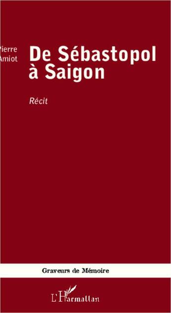 Couverture du livre « De Sébastopol à Saigon » de Pierre Amiot aux éditions L'harmattan