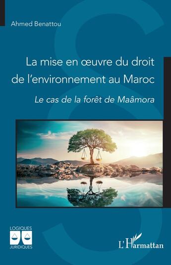 Couverture du livre « La mise en oeuvre du droit de l'environnement au Maroc : Le cas de la forêt de Maâmora » de Ahmed Benattou aux éditions L'harmattan