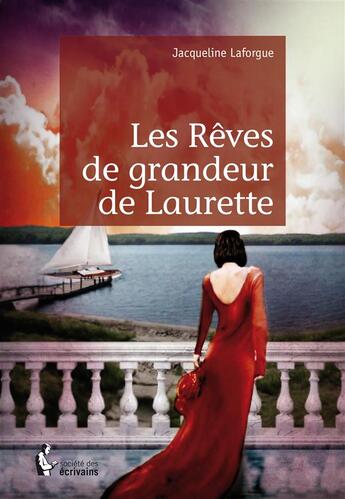 Couverture du livre « Les rêves de grandeur de Laurette » de Jacqueline Laforgue aux éditions Societe Des Ecrivains