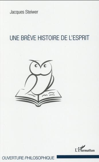 Couverture du livre « Une breve histoire de l'esprit » de Jacques Steiwer aux éditions L'harmattan