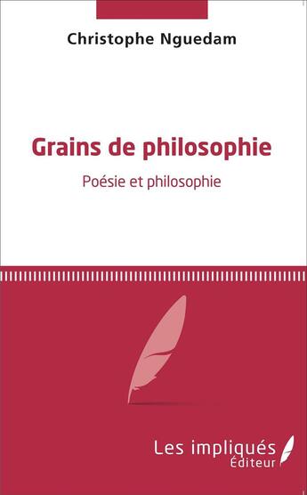 Couverture du livre « Grains de philosophie ; poesie et philosophie » de Christophe Nguedam aux éditions L'harmattan