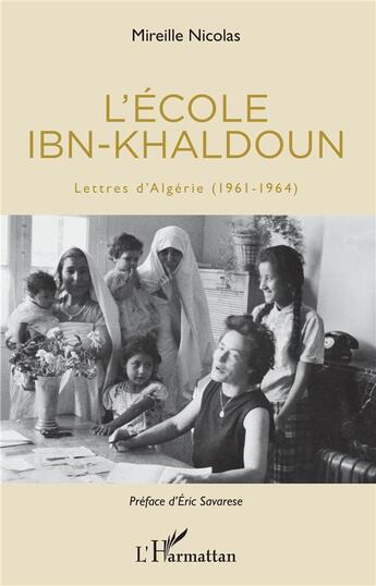 Couverture du livre « L'école Ibn-Khaldoun ; lettre d'Algérie (1961-1964) » de Mireille Nicolas aux éditions L'harmattan