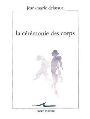 Couverture du livre « La cérémonie des corps » de Jean-Marie Delassus aux éditions Encre Marine