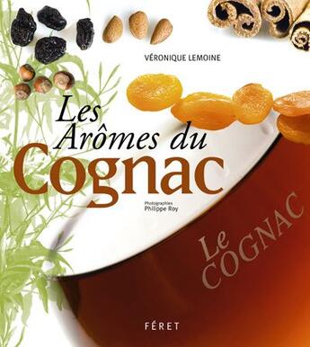 Couverture du livre « Les arômes du cognac » de Veronique Lemoine aux éditions Feret