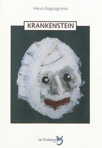 Couverture du livre « Krankenstein » de Alexis Ragougneau aux éditions La Fontaine