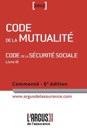 Couverture du livre « Code de la mutualité (édition 2012) (6e édition) » de Briens et Chrebor et Leroy aux éditions L'argus De L'assurance