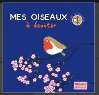 Couverture du livre « Mes oiseaux à écouter » de Eelena Brusi aux éditions Thomas Jeunesse