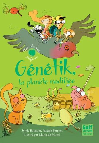 Couverture du livre « Génétik, la planète modifiée » de Sylvie Baussier et Marie De Monti et Pascale Perrier aux éditions Gulf Stream