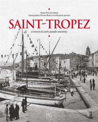 Couverture du livre « Saint-Tropez à travers la carte postale ancienne » de Henri Prevost-Allard aux éditions Herve Chopin