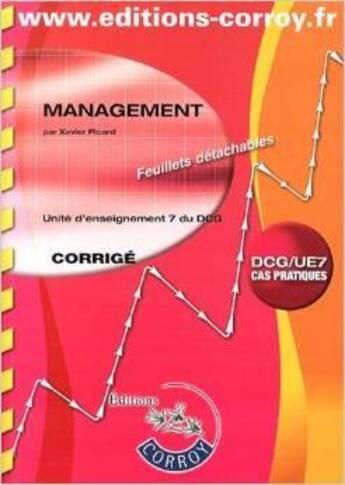 Couverture du livre « Management ; UE7 ; DCG ; corrigé » de Xavier Picard aux éditions Corroy