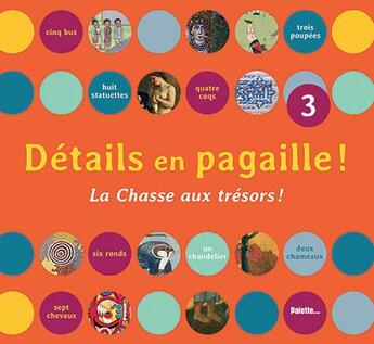 Couverture du livre « Détails en pagaille t.3 ; la chasse aux trésors » de Elisabeth De Lambilly aux éditions Palette