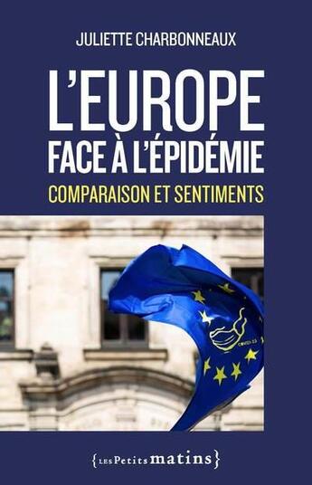 Couverture du livre « L'Europe face à l'épidemie : comparaisons et sentiments médiatiques » de Juliette Charbonneaux aux éditions Les Petits Matins