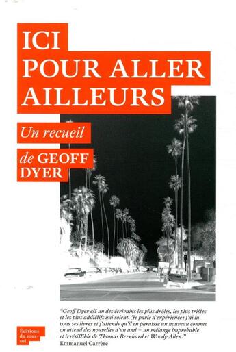 Couverture du livre « Ici pour aller ailleurs » de Geoff Dyer aux éditions Editions Du Sous Sol