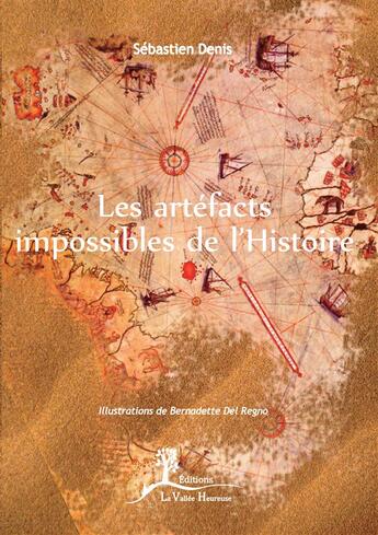 Couverture du livre « Les artéfacts impossibles de l'histoire » de Sebastien Denis aux éditions La Vallee Heureuse