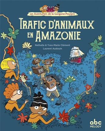 Couverture du livre « Les Aventuriers de la Gorgone-Pourpre : trafic d'animaux en Amazonie » de Nathalie Clement et Yves-Marie Clement aux éditions Abc Melody