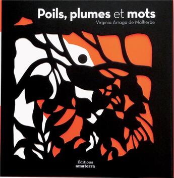 Couverture du livre « Poils, plumes et mots » de Virginia Arraga De Malherbe aux éditions Amaterra