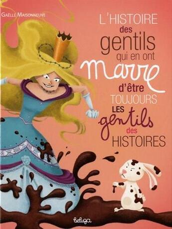 Couverture du livre « L'histoire des gentils qui en ont marre d'être toujours les gentils des histoires » de Gaelle Maisonneuve aux éditions Beluga