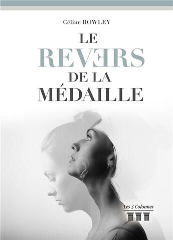 Couverture du livre « Le revers de la médaille » de Celine Rowley aux éditions Les Trois Colonnes