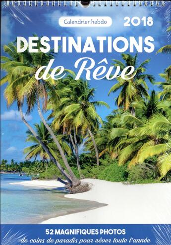 Couverture du livre « Calendrier hebdo destinations de reve 2018 » de  aux éditions Editions 365