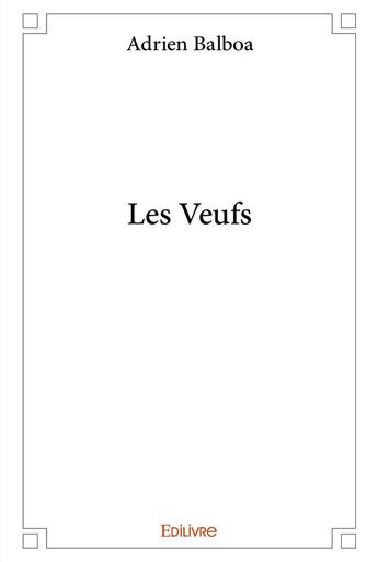 Couverture du livre « Les veufs » de Adrien Balboa aux éditions Edilivre