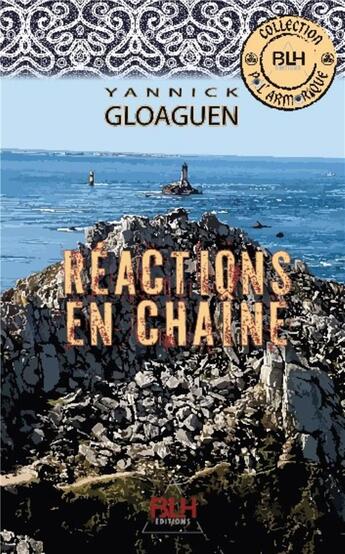 Couverture du livre « Réactions en chaîne » de Yannick Gloaguen aux éditions Blh