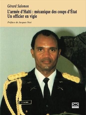 Couverture du livre « L'armée d'Haïti : mécanique des coups d'État : un officier en vigie » de Gerard Salomon aux éditions Cidihca France