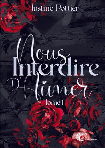 Couverture du livre « Nous interdire d'aimer Ttome 1 » de Pottier Justine aux éditions Les Editions Cameleon