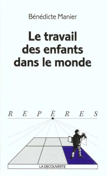 Couverture du livre « Le Travail Des Enfants Dans Le Monde » de Benedicte Manier aux éditions La Decouverte