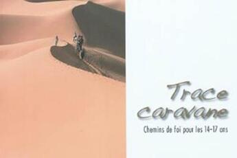 Couverture du livre « Trace caravane ; chemins de foi pour 14-17 ans » de  aux éditions Presses D'ile De France