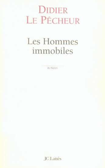 Couverture du livre « Les hommes immobiles » de Didier Le Pecheur aux éditions Lattes