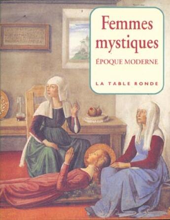 Couverture du livre « Femmes mystiques xve-xviiie siecles - epoque moderne, xve-xviiie siecles » de Thierry Gosset aux éditions Table Ronde