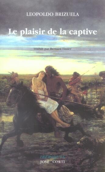 Couverture du livre « Le plaisir de la captive » de Brizuela Leopol aux éditions Corti