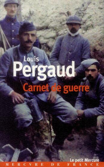 Couverture du livre « Carnet de guerre ; un tombeau pour Louis Pergaud » de Jean-Pierre Ferrini et Louis Pergaud aux éditions Mercure De France