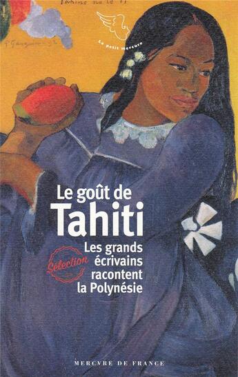 Couverture du livre « Le goût de Tahiti ; les grands écrivains racontent la Polynésie » de  aux éditions Mercure De France