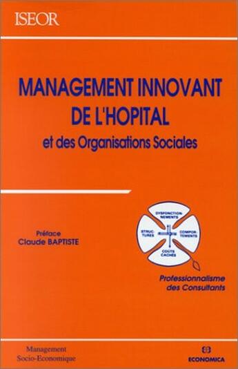 Couverture du livre « MANAGEMENT INNOVANT DE L'HOPITAL ET DES ORGANISATIONS SOCIALES » de Iseor/ aux éditions Economica