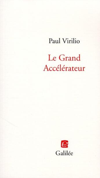 Couverture du livre « Le grand accélérateur » de Paul Virilio aux éditions Galilee