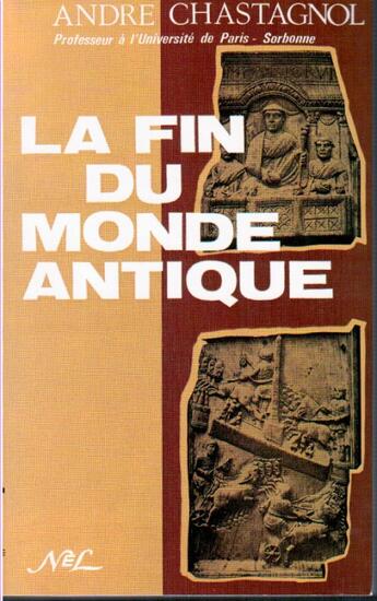 Couverture du livre « La fin du monde antique ; de Stilicon à Justinien (5e et début 6e siècle) » de André Chastagnol aux éditions Nel