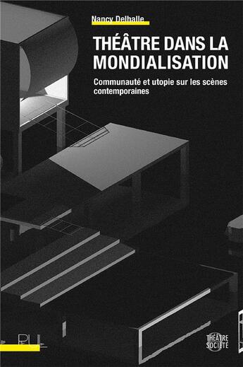 Couverture du livre « Theatre dans la mondialisation - communaute et utopie sur les scenes contemporaines » de Nancy Delhalle aux éditions Pu De Lyon