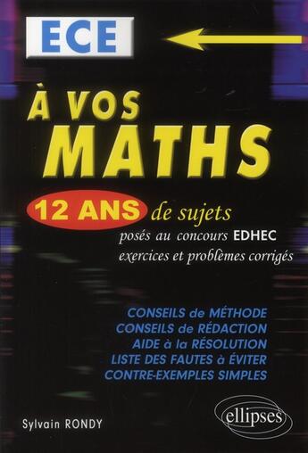 Couverture du livre « À vos maths ; 12 ans de sujets posés aux concours EDHEC ; exercices et problèmes corrigés ; 1999 à 2011 » de Sylvain Rondy aux éditions Ellipses