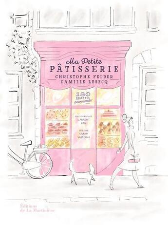 Couverture du livre « Ma petite pâtisserie » de Christophe Felder et Camille Lesecq aux éditions La Martiniere