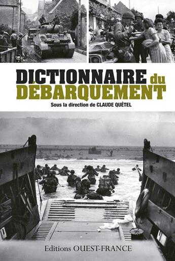 Couverture du livre « Dictionnaire du débarquement » de Claude Quetel aux éditions Ouest France