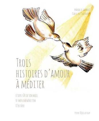 Couverture du livre « Trois histoires d'amour à méditer ; l'ours sûr de son miel ; le merle bénédictin ; l'écuyère » de Franck H. Laurent et Caroline Chavanne aux éditions Tequi