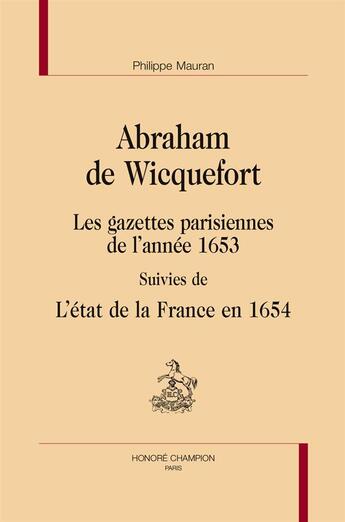 Couverture du livre « Les gazettes parisiennes de l'année 1653 ; suivies de l'état de la France en 1654 » de Abraham De Wicquefort aux éditions Honore Champion