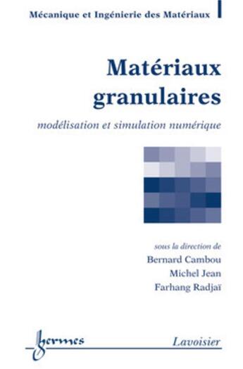 Couverture du livre « Matériaux granulaires : Modélisation et simulation numérique » de Michel Jean et Farhang Radjai et Bernard Cambou aux éditions Hermes Science Publications